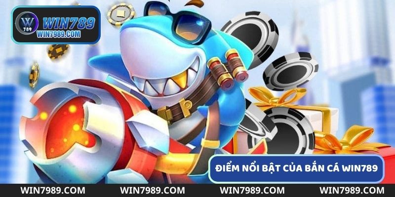 Những điểm nổi bật của bắn cá win789 thu hút nhiều game thủ