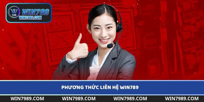 Tổng hợp các hình thức liên hệ Win789 phổ biến